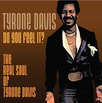 Do You Feel It? The Real Soul of Tyrone Davis (CD) record.
